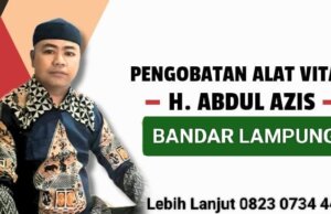 Klinik H. Abdul Azis: Ahli Terapi Pengobatan Alat Vital Tradisional Terbaik di Lampung, Solusi untuk Masalah Kejantanan Pria Dewasa